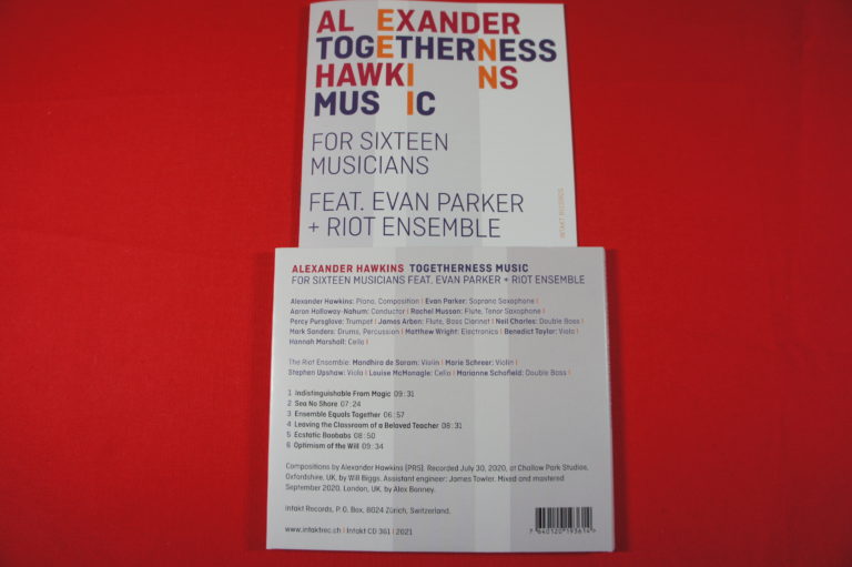 Alexander Hawkins, Togetherness Music – For Sixteen Musicians Feat. Evan Parker + Riot Ensemble
