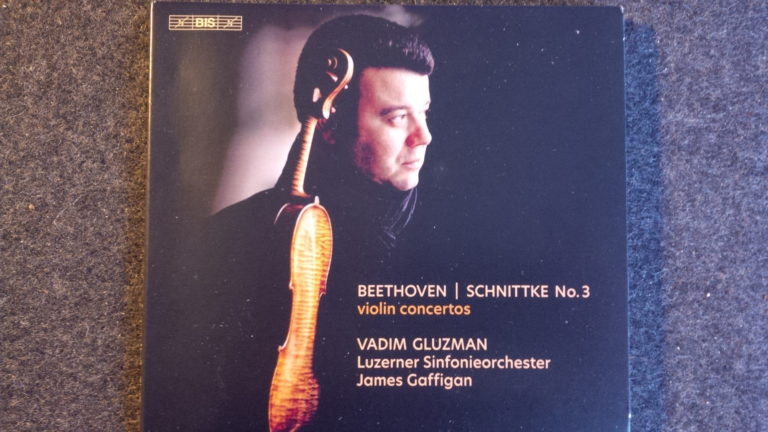 Mein Hörtipp: Vadim Gluzman und das Luzerner Sinfonieorchester unter der Leitung von James Gaffigan; Beethoven und Schnittke, Violin Concertos