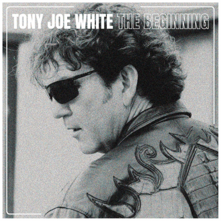 Tony Joe White: The Beginnig – Das Erfolgsalbum von 2001 nun als remasterte Wiederveröffentlichung
