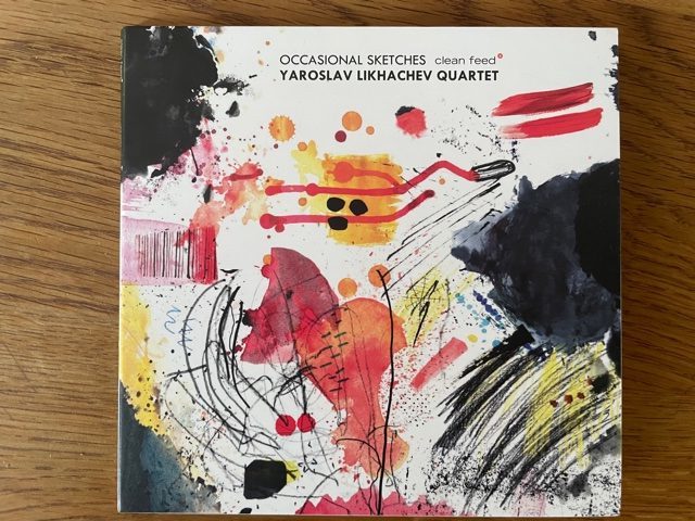 Mein Hörtipp: Yaroslav Likhachev Quartet: Occasional Scetches  – clean feed