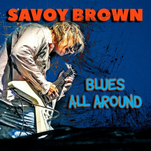 Das neue Savoy Brown-Album „Blues All Around“