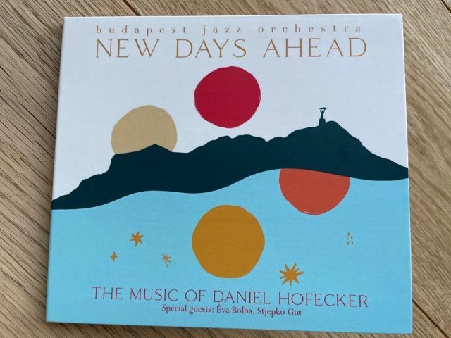 Mein Hörtipp: Budapest Jazz Orchester: New Days Ahead