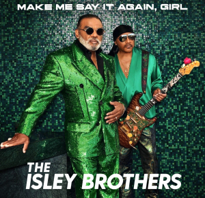 Isley Brothers präsentieren neues Album „Make Me Say It Again, Girl“