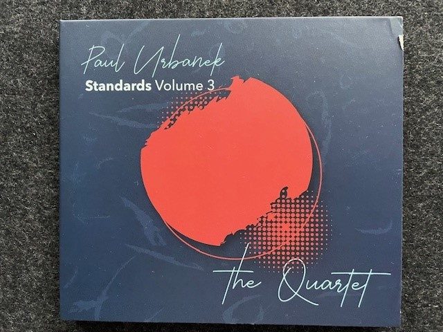Mein Hörtipp: Paul Urbanek The Quartet, Standards Volume 3