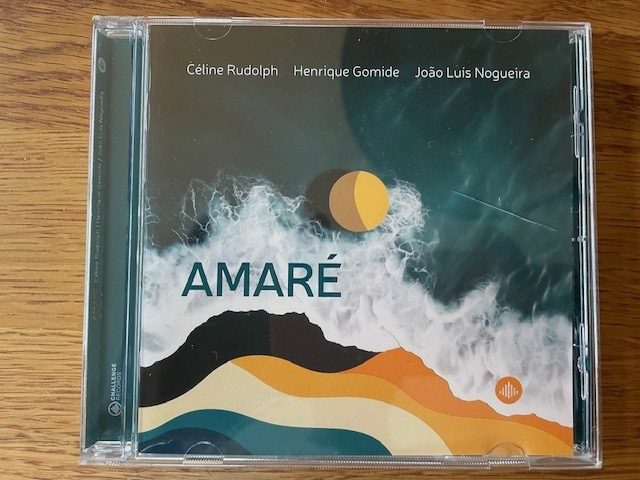 Mein Hörtipp: Henrique Gomide, Celine Rudolph und Joao Luis Nogueira: Amaré