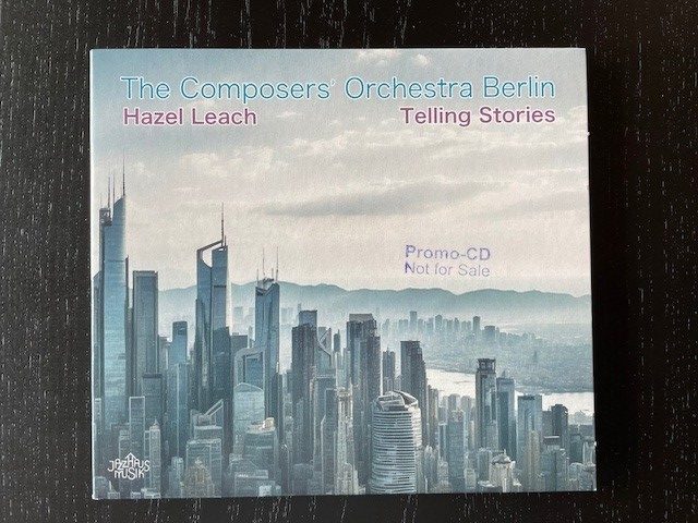 Mein Hörtipp: The Composers´Orchestra Berlin, Hazel Leach: Telling Stories